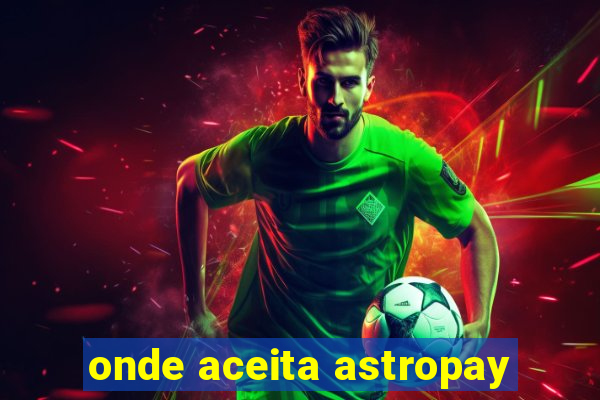 onde aceita astropay